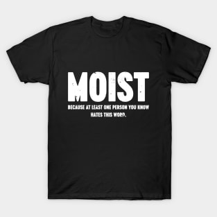 MOIST Because At Least One Person You Know Hates This Word Vintage Retro (White) T-Shirt